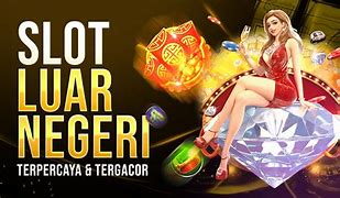 Link Bagus Main Slot Mudah Jackpot Luar Negeri 2024